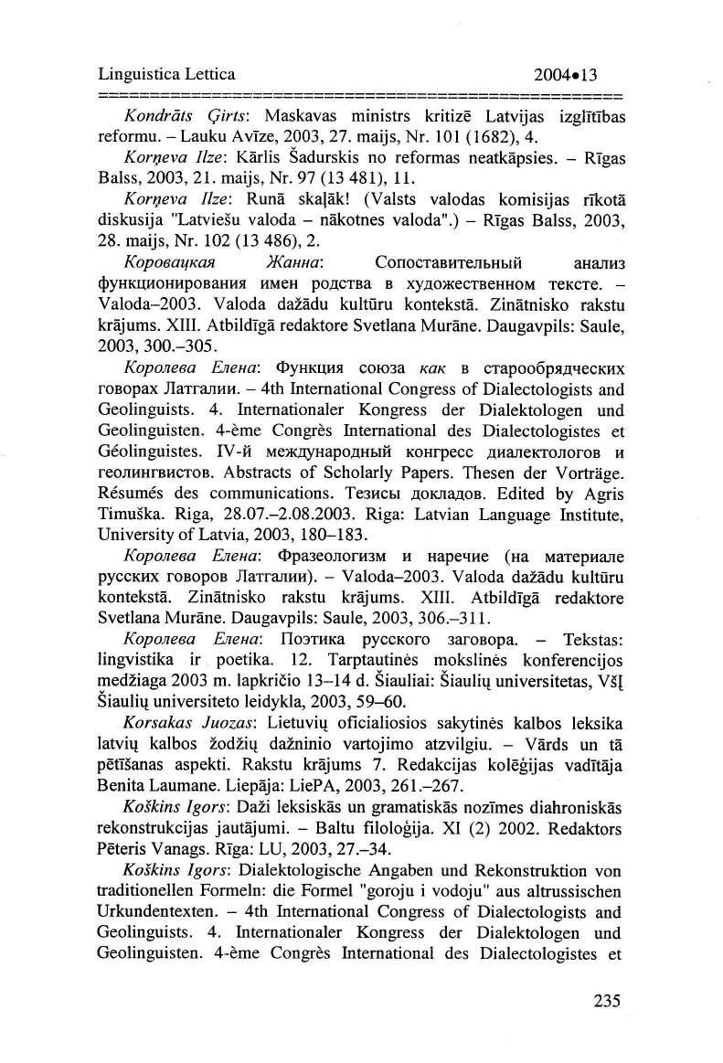 ============== 2OO4o13 Kondrdts Qirts: Maskavas ministrs kritize Latvijas izgltubas reformu. - Lauku AvTze, 2003, 27. maljs, Nr. I 0 I (1 682), 4.