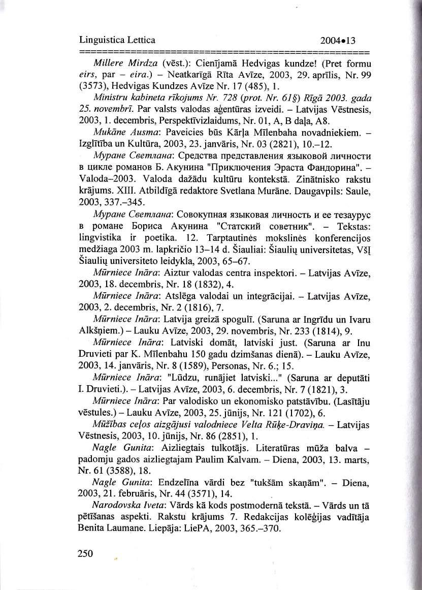 20O4ol3 Millere Mirdza (vest.): Cierulfamd Hedvigas kundze! (Pret formu eirs, par - eira.) - Neatkarlg6 Rr-ta AvTze, 2003,29. aprllis, Nr.99 (3573), Hedvigas Kundzes Avize Nr. 17 (485), l.