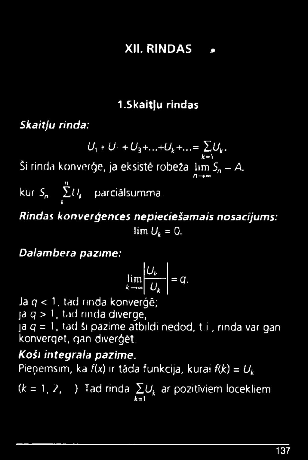 Dalambera pazīme: U lim k «= 9- Uk Ja q < 1, tad rinda konverģē; ja q > 1, t.