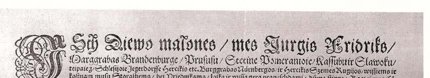 Lietuviešu valoda 17. gs. laikā tika lietota arī juridiskos tekstos. Jau 16. gs. tika izdoti pirmie hercogistes rīkojumi lietuviski. Tie ir zināmi no 1578. un 1589. gada. No 17. gs. saglabājušies divi rīkojumi (1639, 1641).