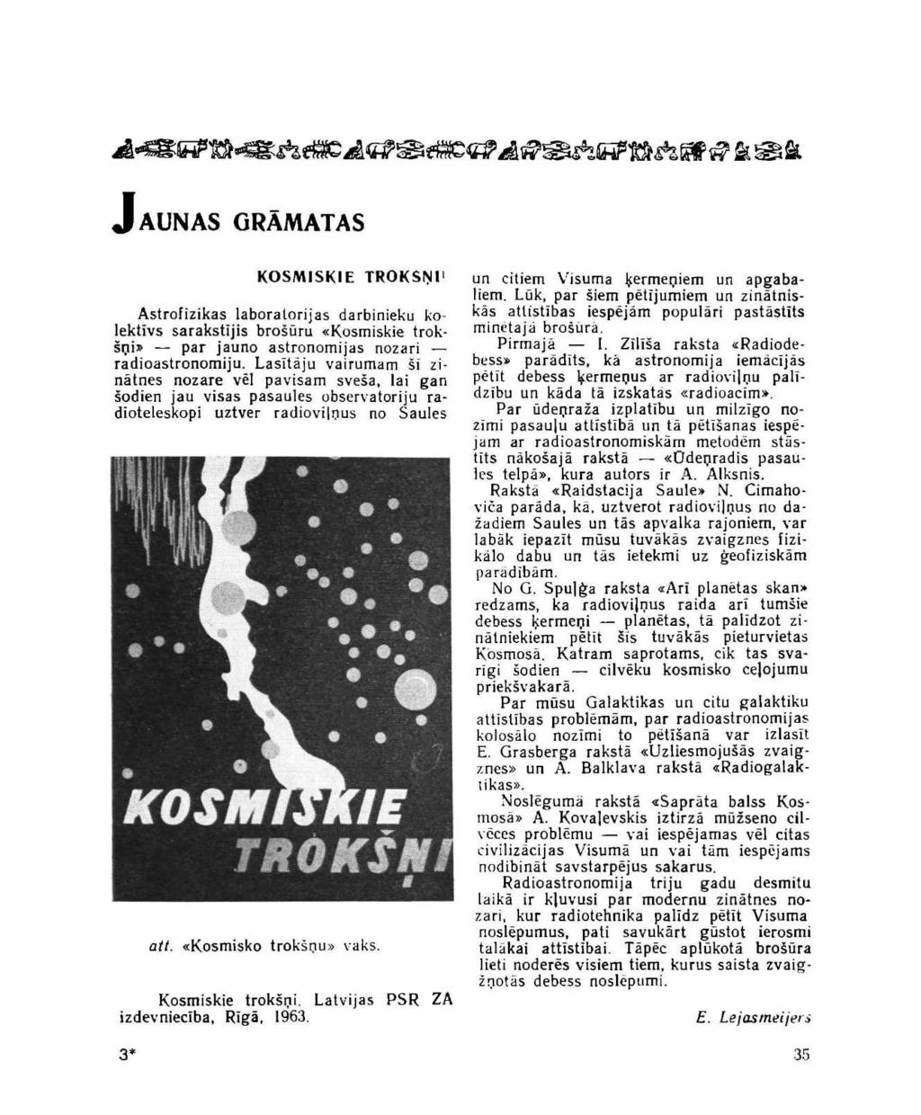 JAUNASGRĀMATAS KOSMISKIE TROKŠŅI' Astrofizikas laboratorijas darbinieku kolektīvs sarakstījis brošūru «Kosmiskie trokšņi» par jauno astronomijas nozari radioastronomiju.
