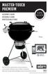 MASTER-TOUCH PREMIUM ASSEMBLY GUIDE ENSEMBLE GUIDE MONTAGEANLEITUNG E-5770 SE E cm Read the owner s guide before using the barbecue. Lisez le g