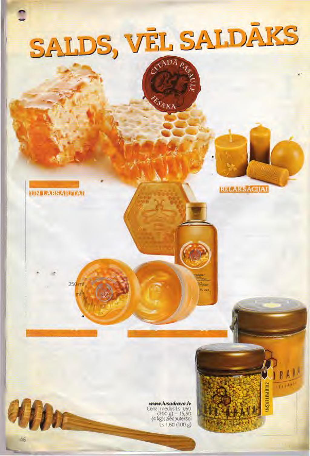 MĒNEŠA AKTUALITĀTE - MEDUS Mazās medus gotiņas bites steidz ievākt pēd ējo-viršu - medu, bet mēs esam atradusi dažādas medus lietas, ko iesākām jums.