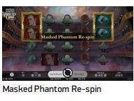 7200 monētas. Papildu opcija Masked Phantom Re-Spin jeb Maskotā Fantoma atkārtotais gājiens Maskotā Fantoma atkārtotais gājiens sākas, kad uz 1.