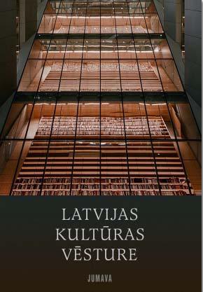 Latvijas kultūras vēsture Apgāds Jumava laidis klajā monumentālu izdevumu Latvijas kultūras vēsture par kultūras mantojumu un kultūras procesiem Latvijā no gadsimtiem senas pagātnes līdz mūsdienām.