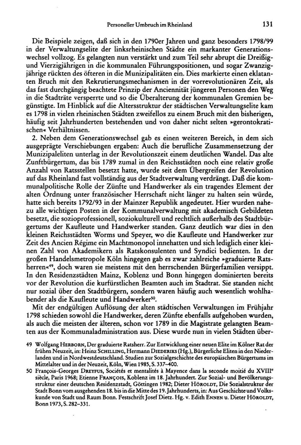 Personeller Umbruch im Rheinland 131 Die Beispiele zeigen, daß sich in den 1790er Jahren und ganz besonders 1798/99 in der Verwaltungselite der linksrheinischen Städte ein markanter