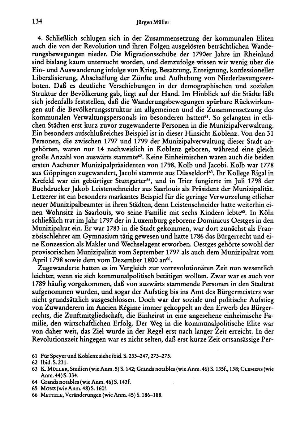 134 Jürgen Müller 4. Schließlich schlugen sich in der Zusammensetzung der kommunalen Eliten auch die von der Revolution und ihren Folgen ausgelösten beträchtlichen Wanderungsbewegungen nieder.