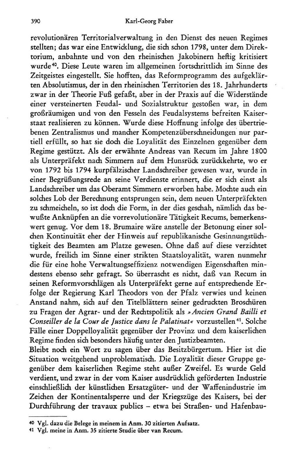 390 Karl-Georg Faber revolutionären Territorialverwaltung in den Dienst des neuen Regimes stellten; das war eine Entwicklung, die sich schon 1798, unter dem Direktorium, anbahnte und von den