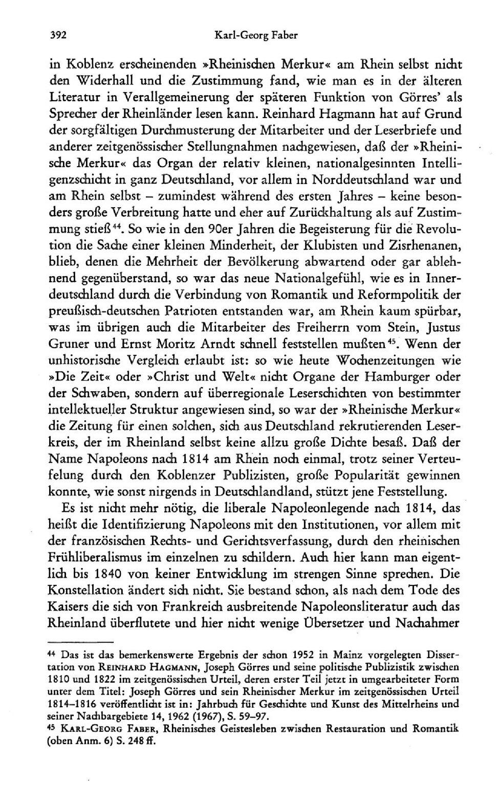 392 Karl-Georg Faber in Koblenz erscheinenden»rheinischen Merkur«am Rhein selbst nicht den Widerhall und die Zustimmung fand, wie man es in der älteren Literatur in Verallgemeinerung der späteren