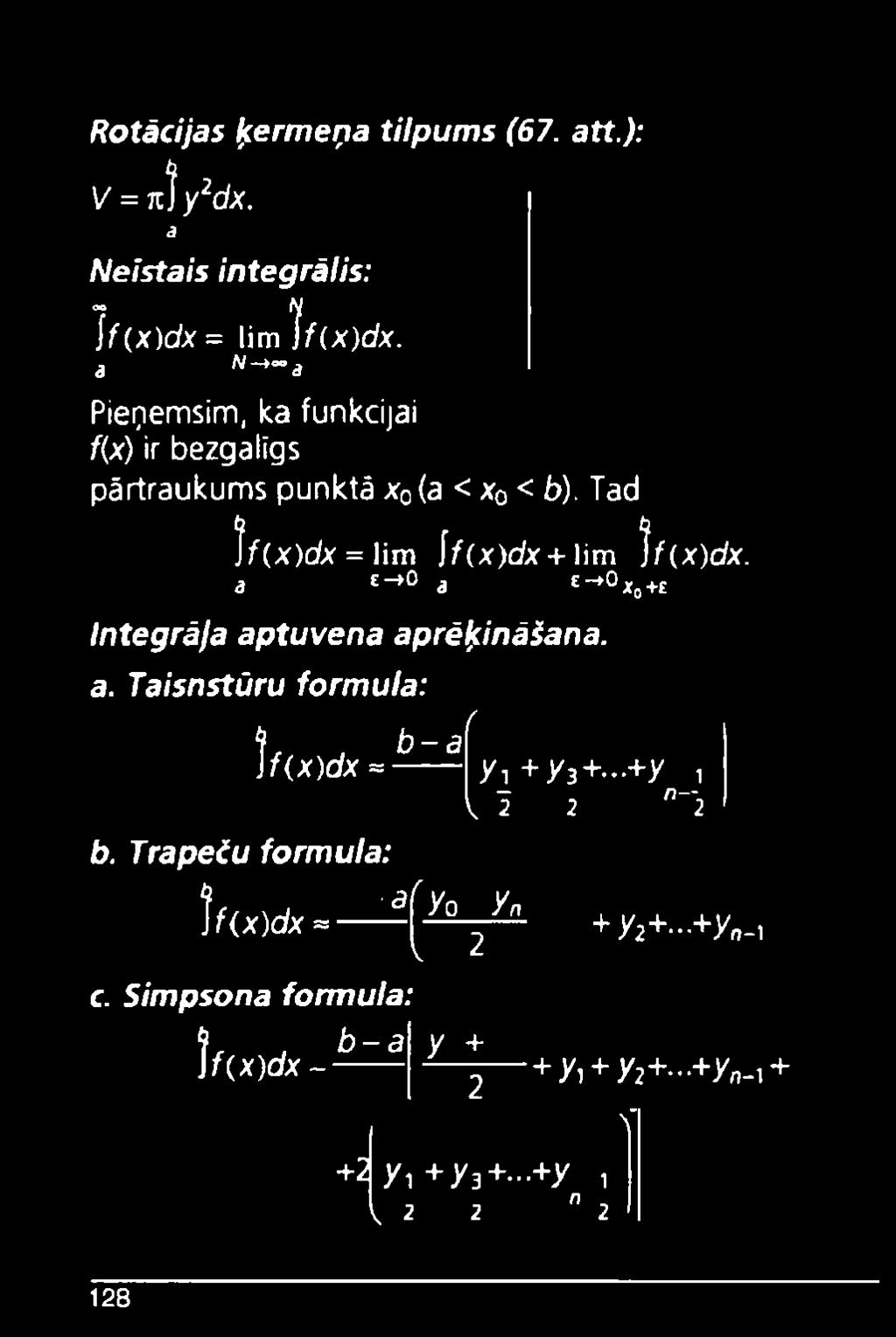 Tad ]f(x)dx = lim \f(x)dx + lim )f(x)dx. a ->0 a _+ 0 x0 +ē Integrāļa aptuvena aprēķināšana, a. Taisnstūru formula: b.