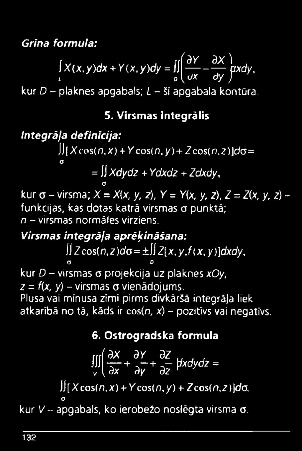 Virsmas integrāļa aprēķināšana: IIZ cos (n,z)do= ±\\ Z[x, y,f(x, y)]dxdy, a D kur D - virsmas a projekcija uz plaknes xoy, z = f(x, y) - virsmas a vienādojums.
