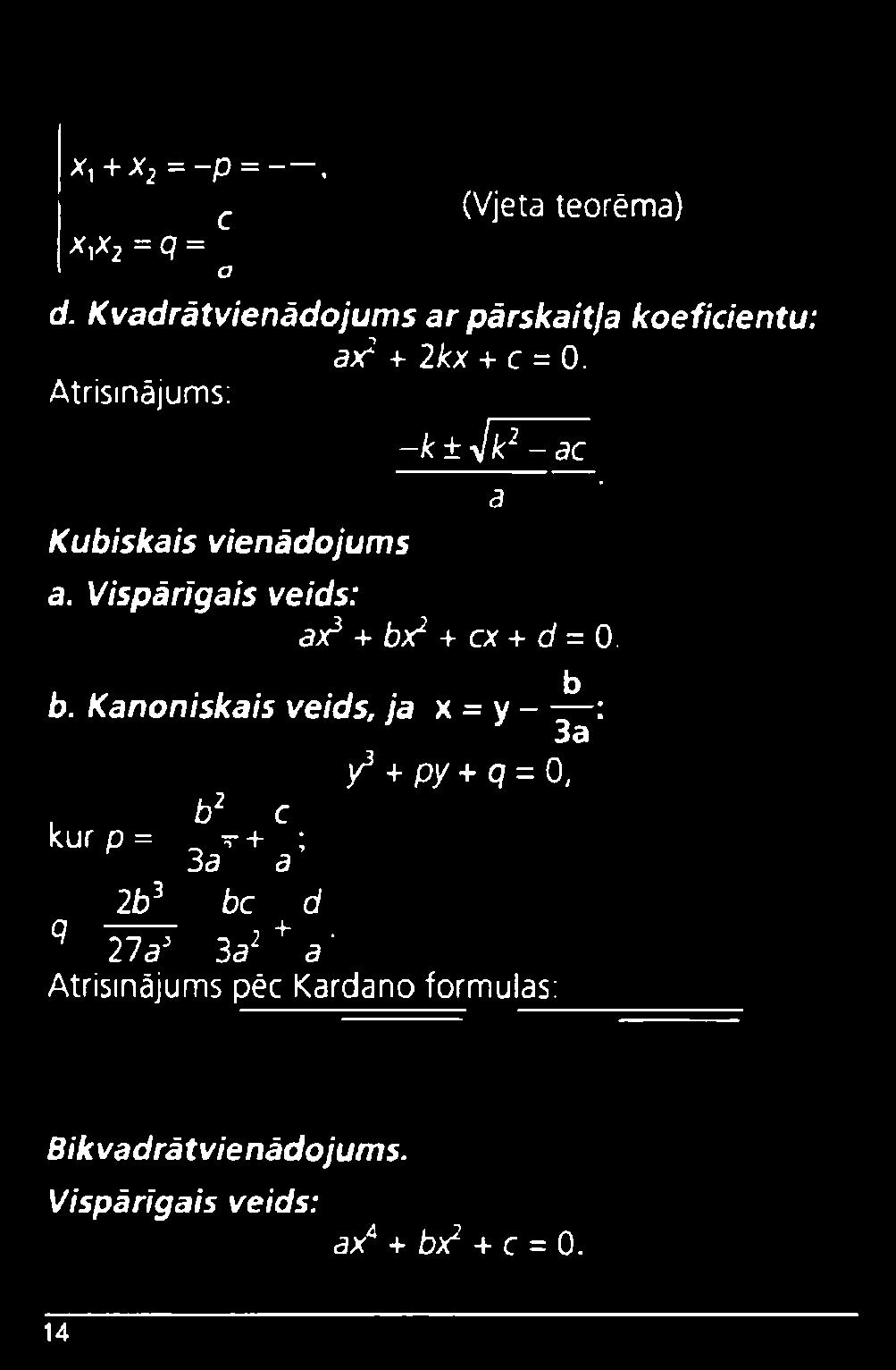 Atrisinājums: Kubiskais vienādojums - k ± y jk 2 - ac --------7------- ' a.