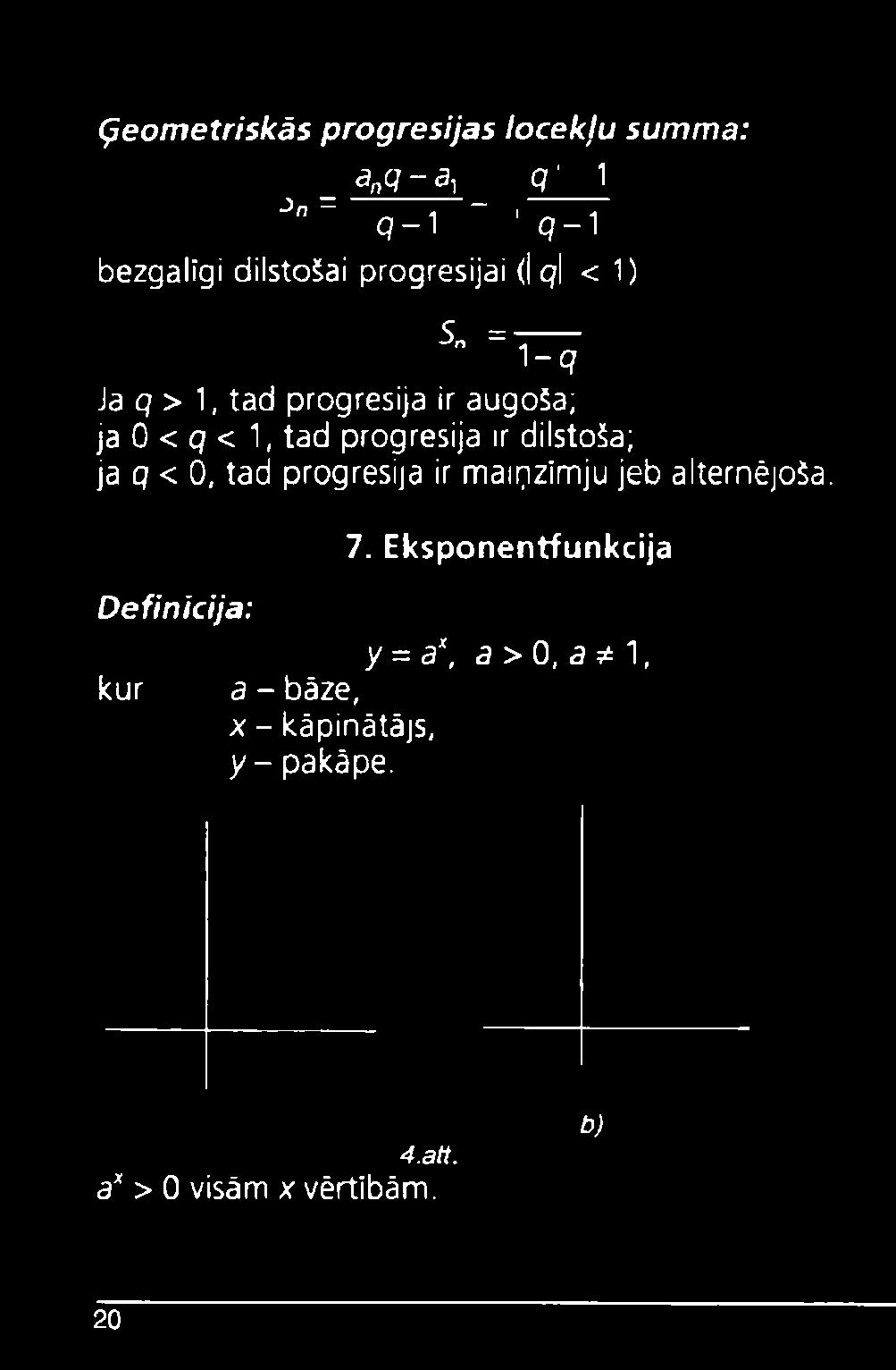 ir dilstoša; ja q < 0, tad progresija ir maiņzīmju jeb alternējoša. Definīcija: kur 7.