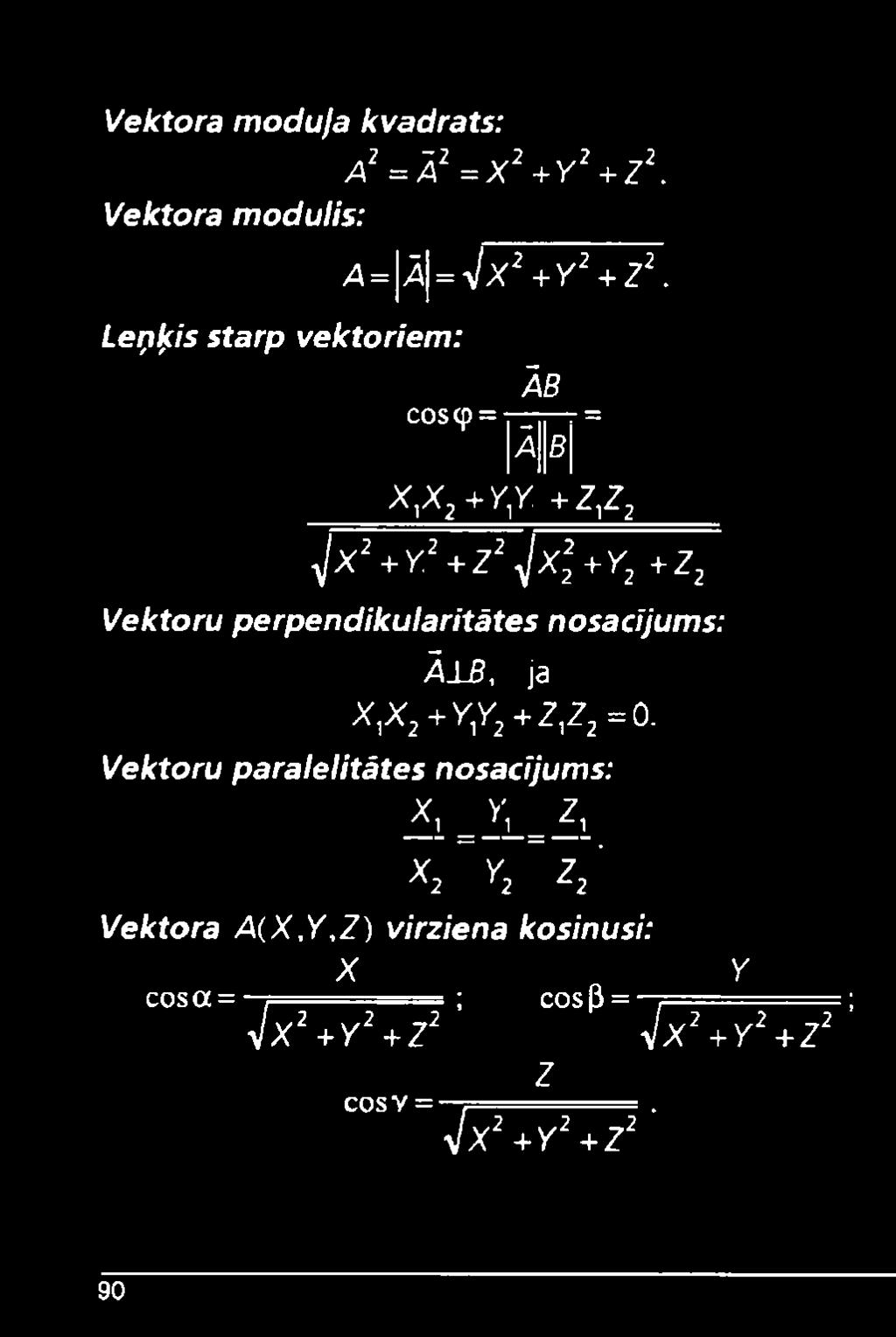 ĀB cos9 = ļ [j r = \ā \\b\ x 1x 2 + y,y + z 1z 2 }/x 2+y2+z2Jx 2+y2 +z2 Vektoru perpendikularitātes