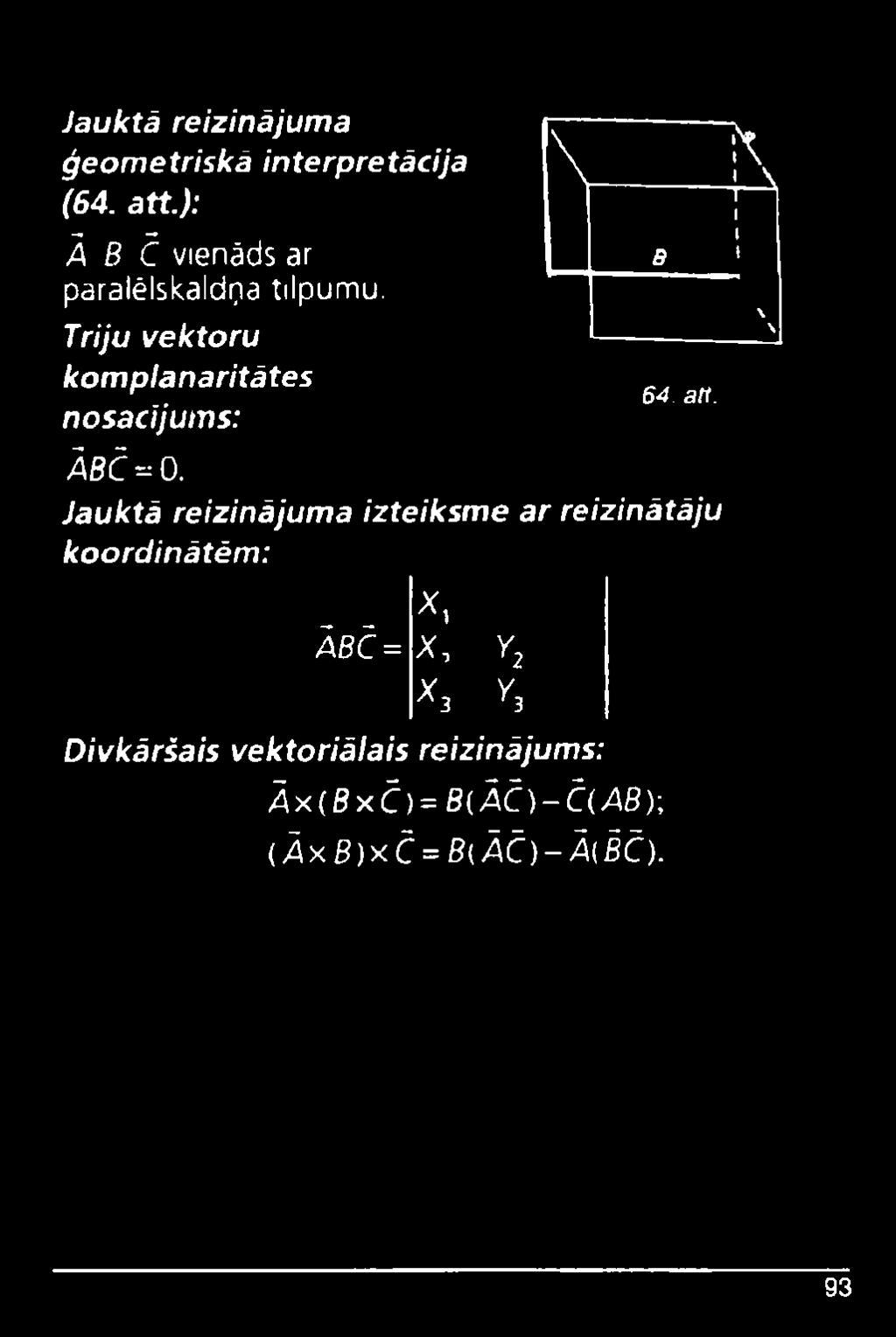 Triju vektoru komplanaritātes nosacījums: ĀBČ^O.