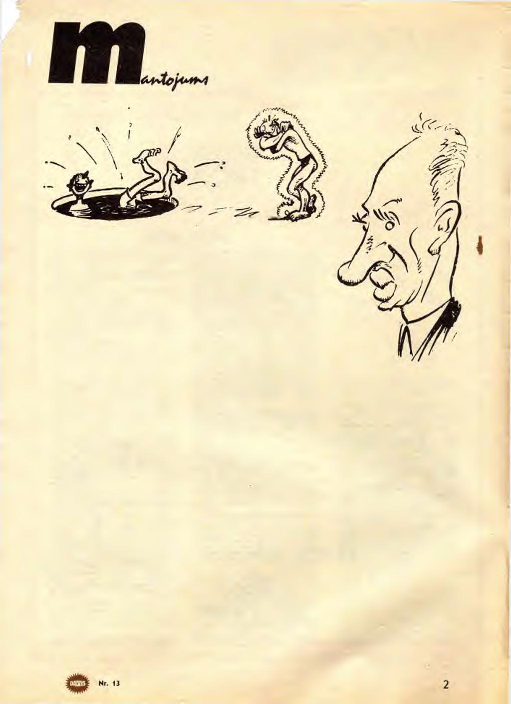 Papildinot Aiņa Auziņa «Dadža» 7. numurā publicēto rakstu par latviešu humora un satīras klasisko mantojumu, inform ēju interesentus, ka 1951. gadā E.