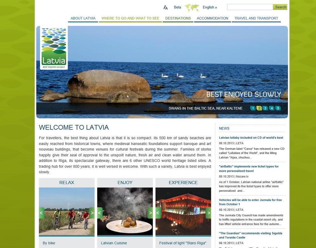 Latvijas tūrisma portāls www.latvia.travel 1.89 milj. apmeklējumi gadā 1.27milj. unikālie apmeklējumi 6.02 milj. skatījumi 3.